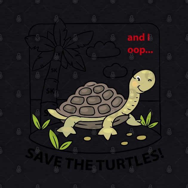 SKSKSK and I Oop - Save The Turtles Meme by jonathanptk